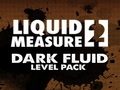 Liquid Ukrep 2 Dark Fluid Level Pack, da igrajo na spletu