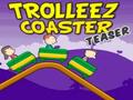 Trollez Coaster Teaser, da igrajo na spletu